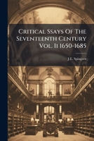 Critical Ssays Of The Seventeenth Century Vol. Ii 1650-1685... 1248106776 Book Cover