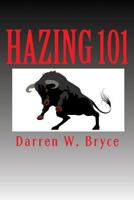 Hazing 101: How We Did It and Why We Did It 1453646531 Book Cover