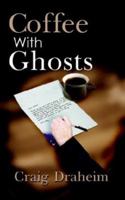 Coffee With Ghosts 1410733750 Book Cover