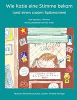 How Katie Got a Voice (and a Cool New Nickname): [german Edition] 1499356722 Book Cover