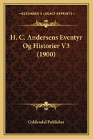 H. C. Andersens Eventyr Og Historier V3 (1900) 1167635604 Book Cover