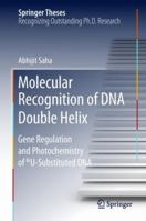 Molecular Recognition of DNA Double Helix: Gene Regulation and Photochemistry of BrU Substituted DNA 9811342288 Book Cover