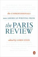 The Unprofessionals: New American Writing from The Paris Review 0143128477 Book Cover