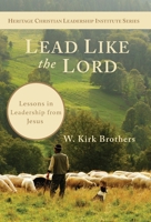 Lead Like the Lord: Lessons in Leadership from Jesus 173204838X Book Cover