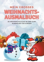 Mein grosses Weihnachts-Ausmalbuch: 30 weihnachtliche Bilder zum Ausmalen für Kinder (German Edition) 3752609605 Book Cover