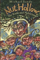 Nut Hollow, the Knife and Nefairious 1909906298 Book Cover