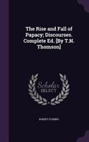 The Rise and Fall of Rome Papal: With Notes, Preface, and a Memoir of the Author 1165766647 Book Cover