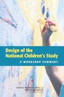 Design of the National Children's Study: A Workshop Summary 0309288401 Book Cover