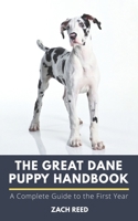 The Great Dane Puppy Handbook: A Complete Guide to the First Year 1651864802 Book Cover