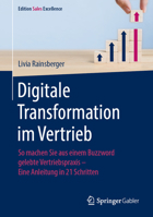 Digitale Transformation im Vertrieb: So machen Sie aus einem Buzzword gelebte Vertriebspraxis - Eine Anleitung in 21 Schritten (Edition Sales Excellence) 3658336706 Book Cover