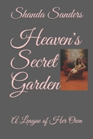 Heaven's Secret Garden: A League of Her Own 1980503575 Book Cover