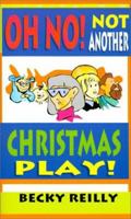 Oh No, Not Another Christmas Play 0788010379 Book Cover