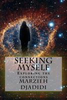 Seeking myself: Exploring the connections 1541083938 Book Cover