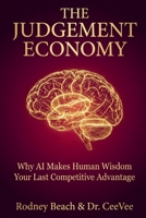 The Judgement Economy: Why AI Makes Human Wisdom Your Last Competitive Advantage 8169302099 Book Cover