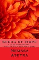 Seeds of Hope: Living With Mental Challenges and Surviving 1484029607 Book Cover