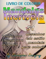 Mandalas Incríveis Volume 1: 51 desenhos em estilo mandala para colorir B0BW37KV9S Book Cover