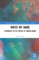 Write My Name: Authorship in the Poetry of Thomas Moore 0367548720 Book Cover