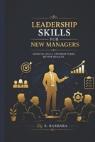 LEADERSHIP SKILLS FOR NEW MANAGERS B0HDK7NH3W Book Cover