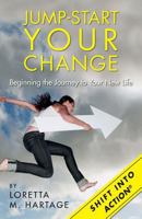 Jump-Start Your Change: Beginning the Journey to Your New Life 149744375X Book Cover