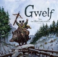 Gwelf: Into the Hinterlands 1777791855 Book Cover