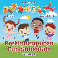 Prekindergarten Fundamentals Workbook Prek - Ages 4 to 5 1683215699 Book Cover