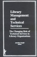 Library Management and Technical Services: The Changing Role of Technical Services in Library Organizations 0866567798 Book Cover