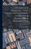 Specimen of Printing Types From the Foundery of Binney & Ronaldson, Philadelphia 1017450226 Book Cover