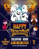 Happy Halloween Coloring Book for Kids and Toddlers | A Fun Kid Workbook | 30 Coloring Pages | Vol 03: Perfect Gift for Children to Express Their Creativity B08KFYXKXP Book Cover