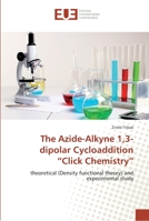 The Azide-Alkyne 1,3-dipolar Cycloaddition “Click Chemistry”: theoretical (Density functional theory) and experimental study 384166105X Book Cover