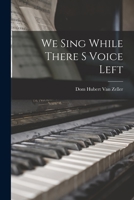 We Sing While There's Voice Left B0007E9VV8 Book Cover
