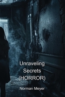 Unraveling Secrets (HORROR) B0DQWNK4CM Book Cover