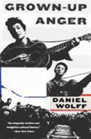 Grown-Up Anger: The Connected Mysteries of Bob Dylan, Woody Guthrie, and the Calumet Massacre of 1913 0062451707 Book Cover