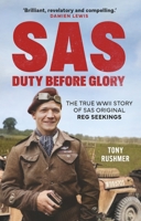 Sas: Duty Before Glory: The True Story of SAS Original Reg Seekings (with a Foreword by Theo Barklem-Biggs) 1789296722 Book Cover