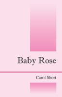 Baby Rose 1432765868 Book Cover