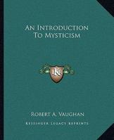 An Introduction To Mysticism 1417932643 Book Cover