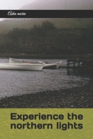 Experience the northern lights B0C5PG8Y4Y Book Cover