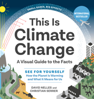 This Is Climate Change: See For Yourself Why the Planet Is Warming and What It Means for Us—A Visual Guide to the Facts 1615198261 Book Cover