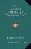 The Overton Entertainer: A Collection Of Old Favorites And New Aspirants 1167210204 Book Cover