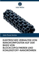 ELEKTRISCHES VERHALTEN VON NANOKOMPOSITEN AUF DER BASIS VON BLOCKCOPOLYMEREN UND KOHLENSTOFF-NANORÖHREN 6200997209 Book Cover