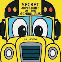Secret Adventures of the School Bus 1970890002 Book Cover