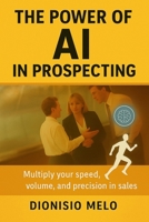 The Power of AI in Prospecting B0FT8TFWV5 Book Cover