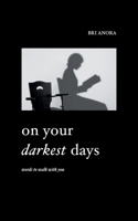 On Your Darkest Days: Words To Walk With You 1069504432 Book Cover