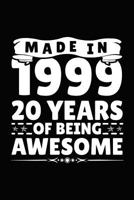 Made In 1999 20 Years Of Being Awesome: Birthday Notebook For Your Friends That Love Funny Stuff 1793449252 Book Cover