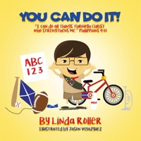 You Can Do It!: "I can do all things through Christ who strengthens me." Philippians 4:13 163050579X Book Cover