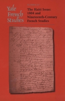 Yale French Studies, Number 107: The Haiti Issue: 1804 and Nineteenth-Century French Studies 0300108117 Book Cover