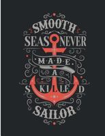 smooth sea never made a skilled sailor: smooth sea never made a skilled sailor on dark brown cover and Dot Graph Line Sketch pages, Extra large 1718972865 Book Cover