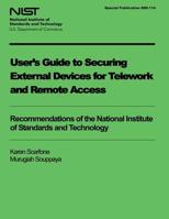 User's Guide to Securing External Devices for Telework and Remote Access 1495441571 Book Cover