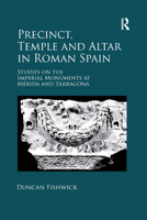 Precinct, Temple and Altar in Roman Spain: Es on the Imperial Monuments at M�rida and Tarragona 0367879212 Book Cover