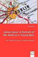 James Joyce: A Portrait of the Artist as a Young Man - The Creative Process of Stephen Dedalus 3639010892 Book Cover