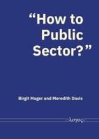 'How to Public Sector?': The Key to Impactful Collaborations Between the Public Sector and Service Design Universities & Programs 3832558810 Book Cover